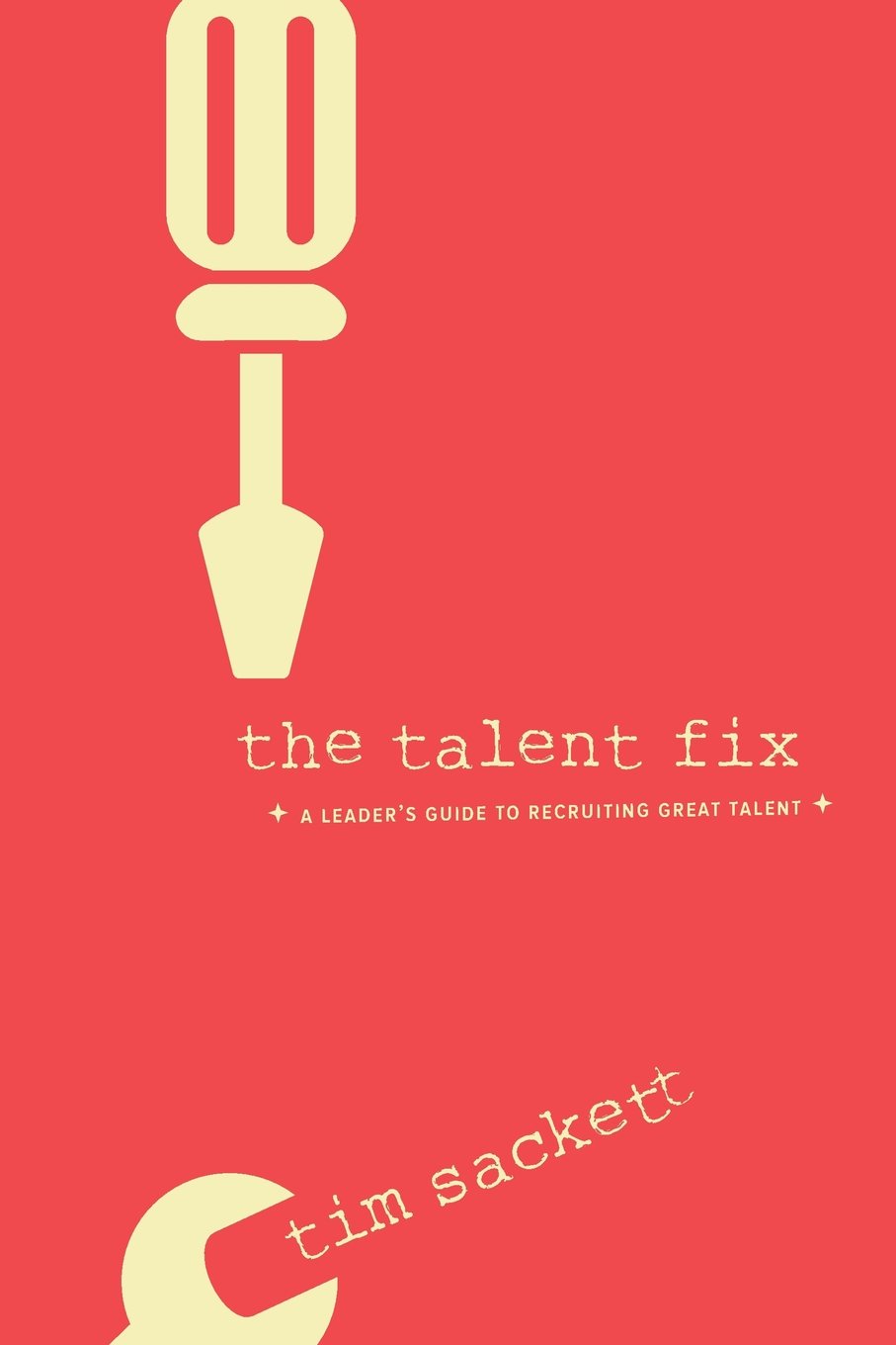 Résumé de "The Talent Fix" - Le niveau en recrutement est bas, à nous de l'améliorer